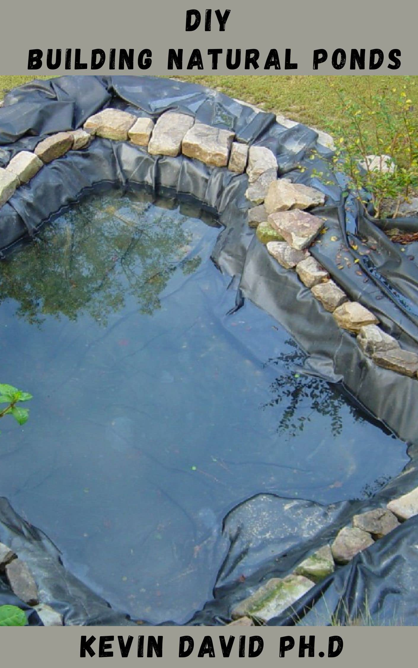 Diy Building Natural Ponds: Step By Step Guide To Creating A Low ... for What I learned building three different ponds in my own yard