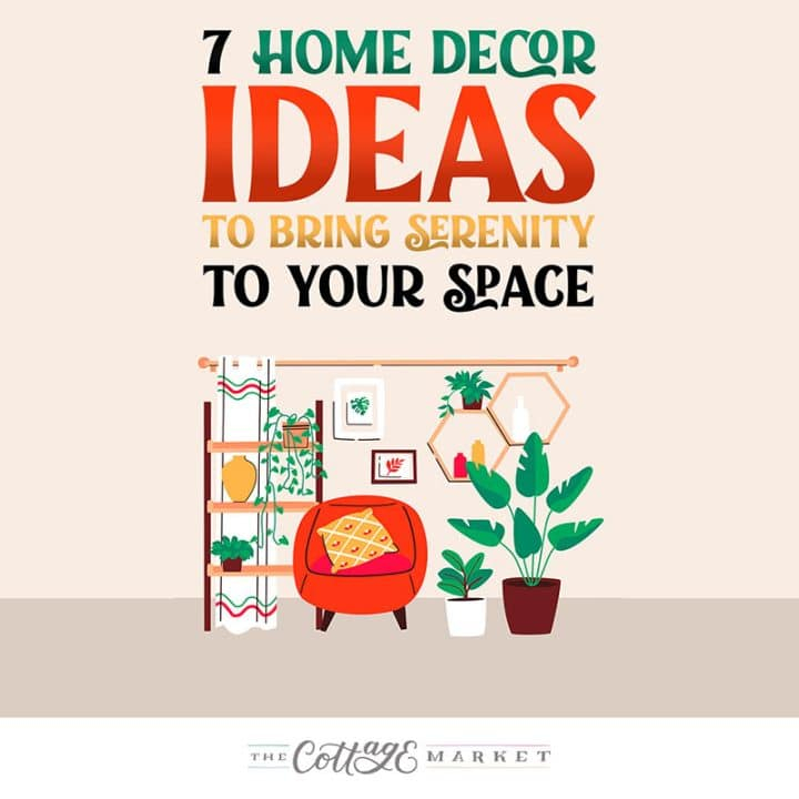 7 Home Decor Ideas To Bring Serenity To Your Space - The Cottage Market pertaining to Bringing Serenity Home with Low Maintenance Stream Designs for Busy Lives