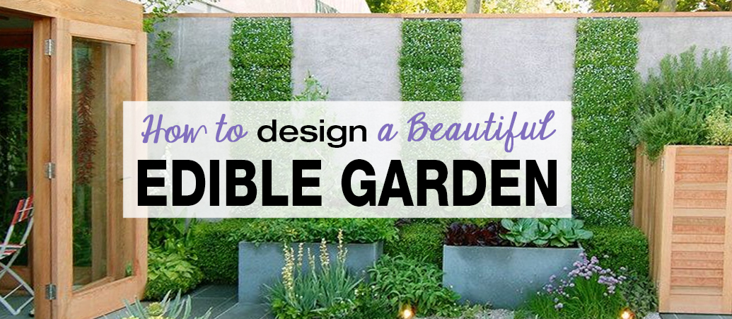 How To Design A Beautiful Edible Garden – Lori Dennis in Outdoor Edible Wall Design