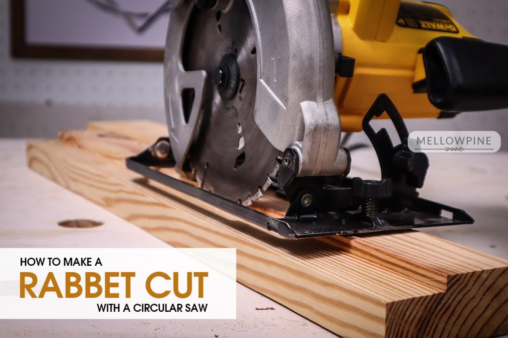 How To Make A Rabbet Cut With A Circular Saw [Step-By-Step] - Mellowpine for Rabbet Joint Design