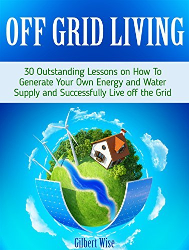 Off Grid Living: 30 Outstanding Lessons On How To Generate Your Own ... within Self-Sufficient Home