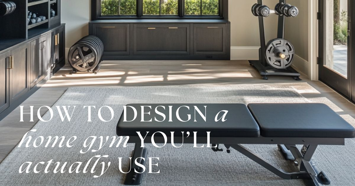 How To Design A Home Gym You’ll Actually Use - Signature Home Services with How to Design a Home Gym That Actually Makes You Want to Work Out