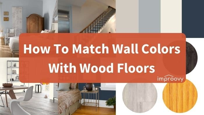 How To Match Wall Colors With Wood Floors - Improovy intended for The Secret to Matching Your Floors with Your Existing Decor Scheme