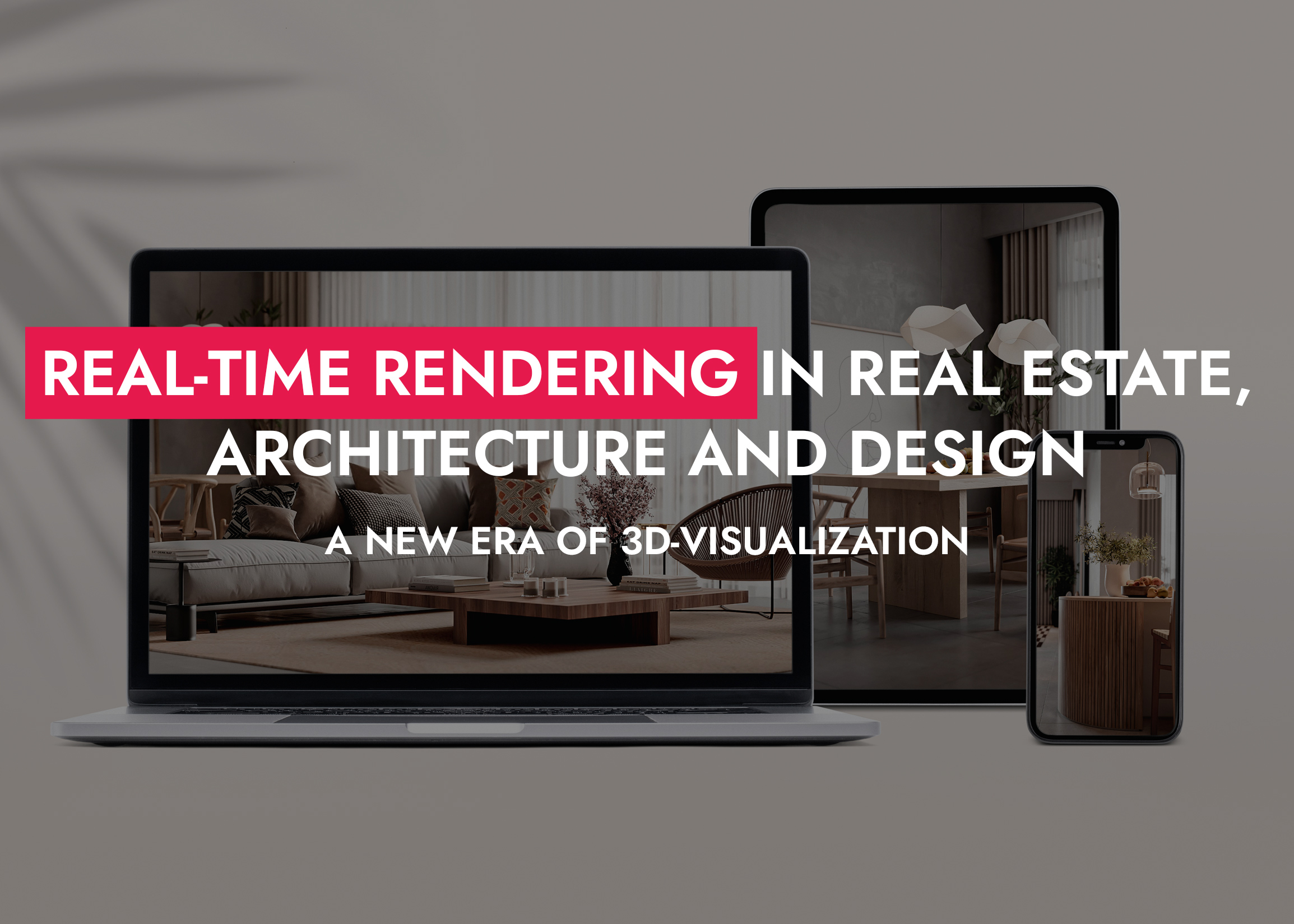 Why the Move to Real-Time Rendering Is Changing the Way We Design Spaces