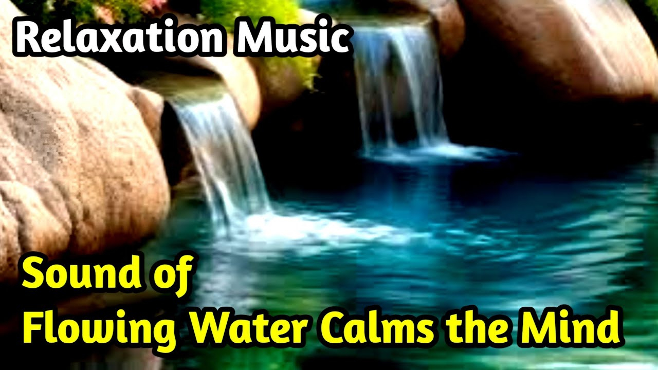 Sound Of Flowing Water Calms The Mind | Relaxation Music | Relieve ... within The Psychology Of Sound How Flowing Water Reduces Urban Stress